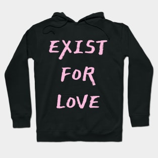 Exist For Love Hoodie